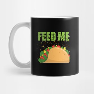 Feed me Tacos. Mug